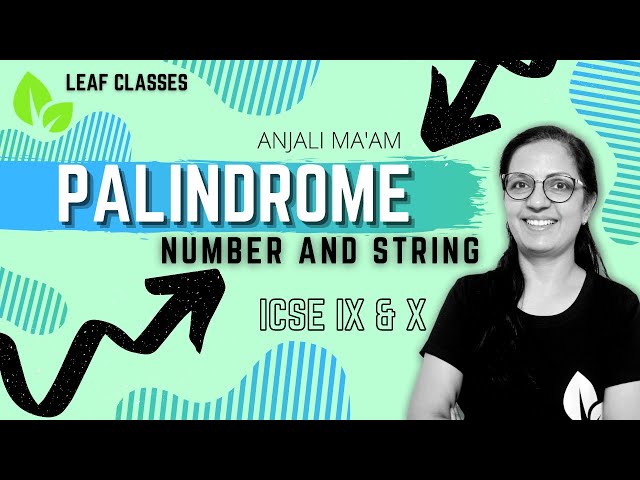 PALINDROME NUMBER V/S PALINDROME STRING  |  ICSE 9 & 10 | Anjali Ma'am