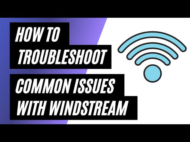 Windstream Internet Troubleshooting: How to Fix Common Issues