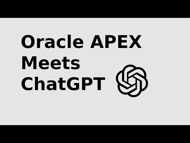 Oracle APEX AI Integration | ChatGPT