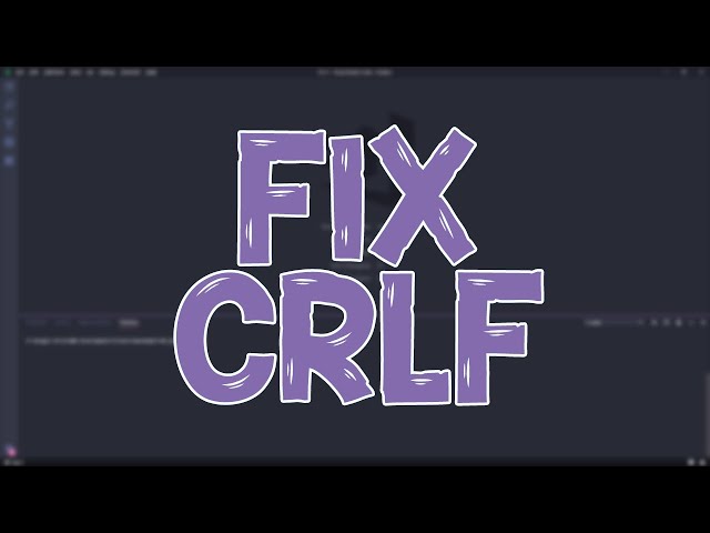 ⚙️FIX CRLF - Carriage Return and Line Feed