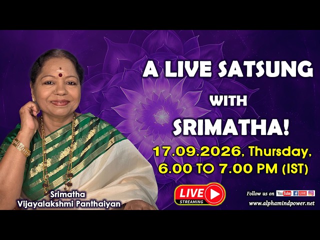 A LIVE SATSUNG WITH SRIMATHA! 17.09.2026, Thursday ! 6.00 PM To 7.00 PM (IST)..JOIN US...