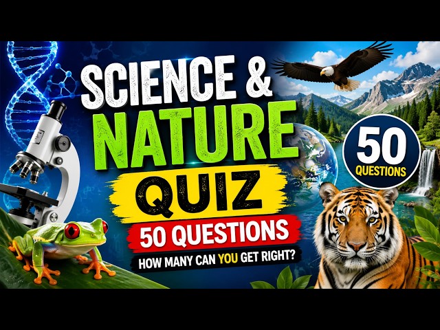 Science & Nature Quiz 🌍🔬 | 50 Questions to Test Your Knowledge!