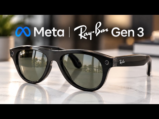 Ray-Ban Meta Gen 3: New Design, Better Battery & More.