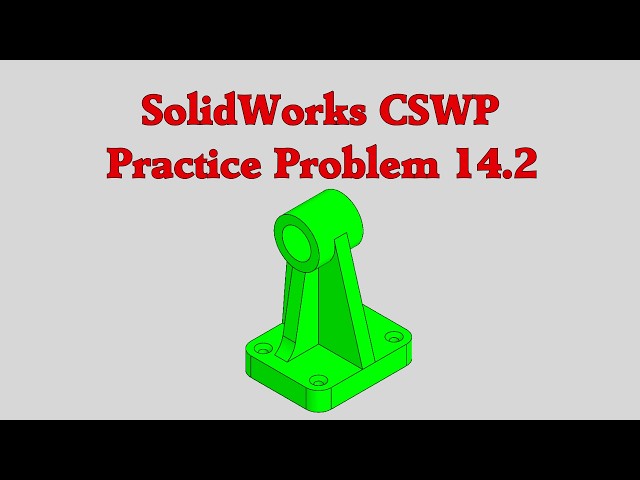SolidWorks CSWP Practice Problem 14.2