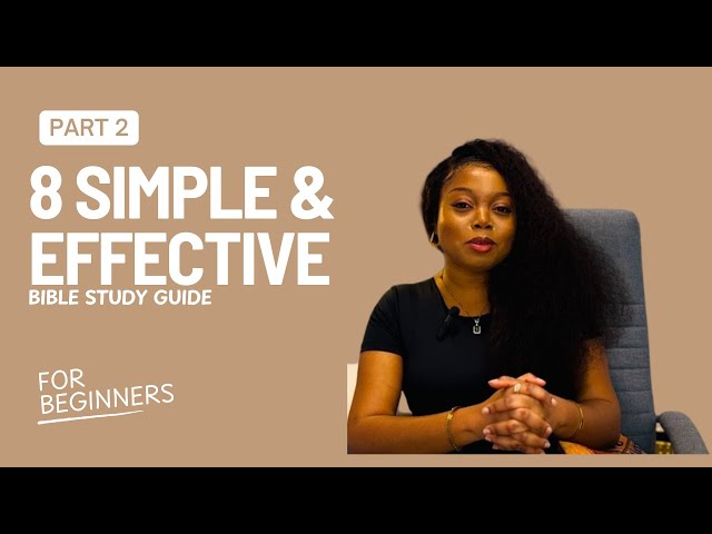 8 Simple and Effective Bible Study Guide For Beginners ( This changed my Life)