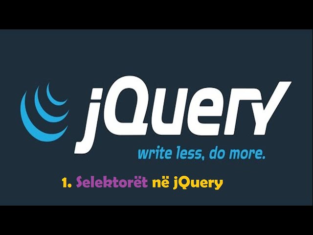 jQuery ( pjesa 1 ) Selektorët në jQuery