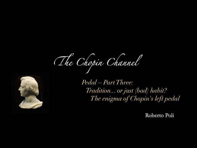 Pedal PART THREE: Tradition... or just (bad) habit? / The enigma of Chopin's left pedal