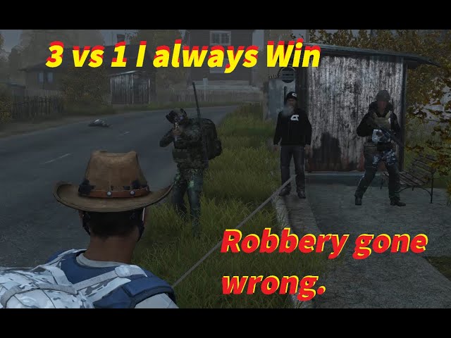 3 VS 1 DayZ Robbery Gone Wrong l I always win.