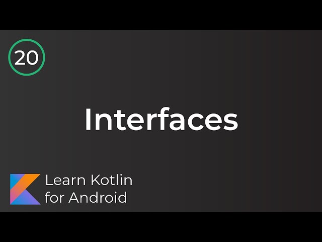 Learn Kotlin for Android: Interfaces (Lesson 20)