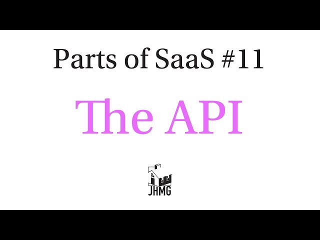 Parts of a SaaS 11: The API