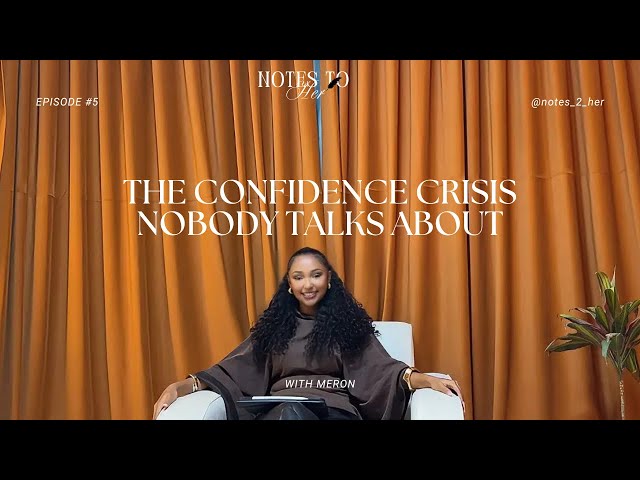 Let’s talk about confidence | NOTES TO HER