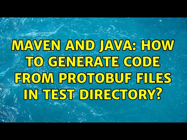 Maven and java: how to generate code from protobuf files in test directory?