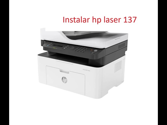 Tutorial instalar impresora hp Laser MFP 137