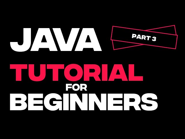 Java Tutorial For Beginners (Part 3)