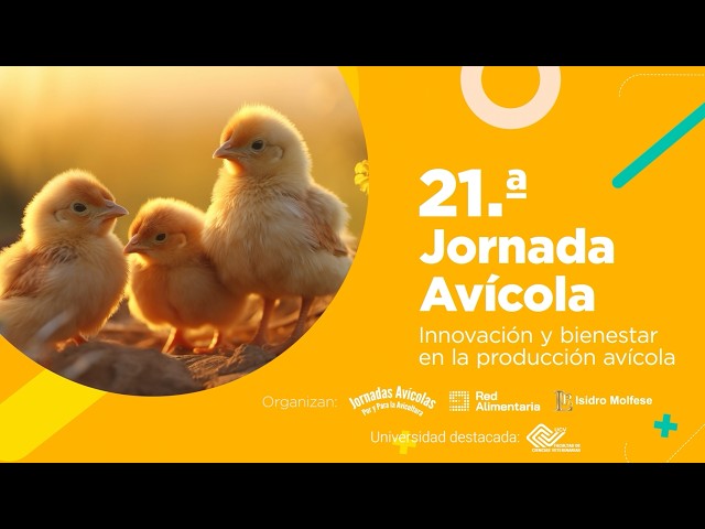 Vigésima Primera Jornada Avícola  - "Innovación y bienestar en la producción avícola"