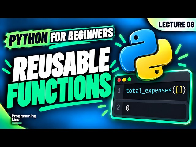 Python Functions for Beginners | Parameters, Return and Reuse | Lecture 08