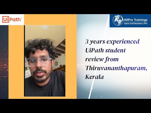 3 Years Experienced UiPath Student Review from Thiruvananthapuram, Kerala