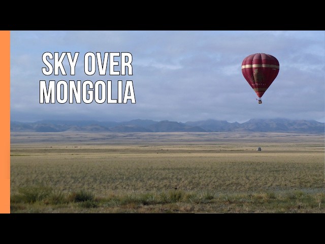 Mongolia by Hot-Air Balloon — Ultimate Adventure | Full Documentary