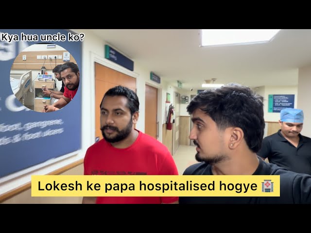 Lokesh's dad got sick 😷 | Had to take him to the hospital 🏥