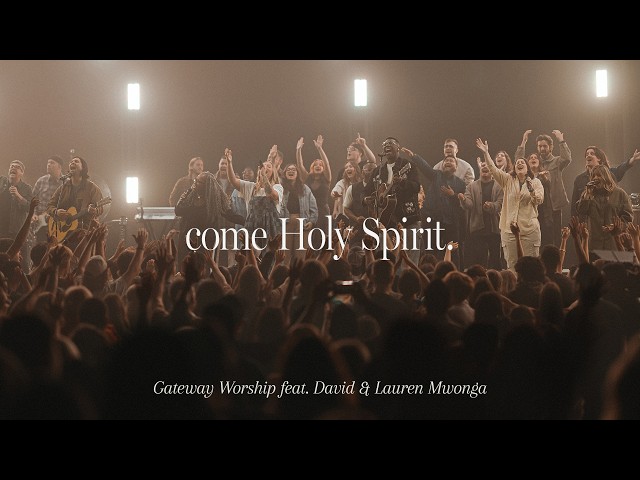 Come Holy Spirit | feat. David Mwonga & Lauren Mwonga | Gateway Worship