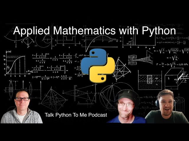Applied mathematics with Python - Talk Python to Me Ep.372