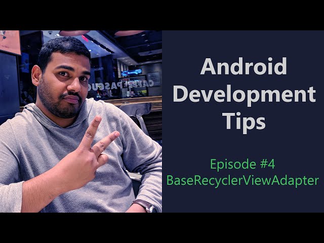 Android Development Tips - Ep #4 - BaseRecyclerViewAdapter