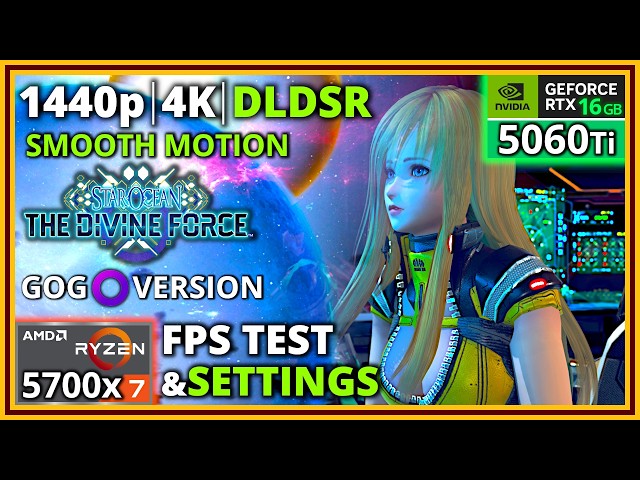 Star Ocean The Divine Force (GOG) - Ryzen 7 5700X & RTX 5060 Ti 16 GB - FPS Test and Settings