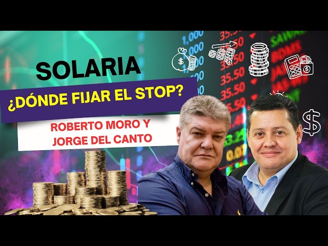 Consultorio | Solaria: ¿Dónde fijar su stop? Con Roberto Moro y Jorge del Canto