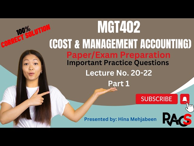 MGT402 (Cost & Management Accounting) - Important Practice Questions - Lecture 20-22 - Part 1 - S...