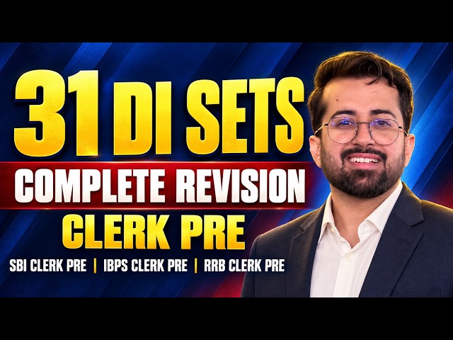 31 DI Sets = Complete Clerk Prelims Revision | IBPS Clerk • SBI JA • RRB Clerk 2026 | Aashish Arora