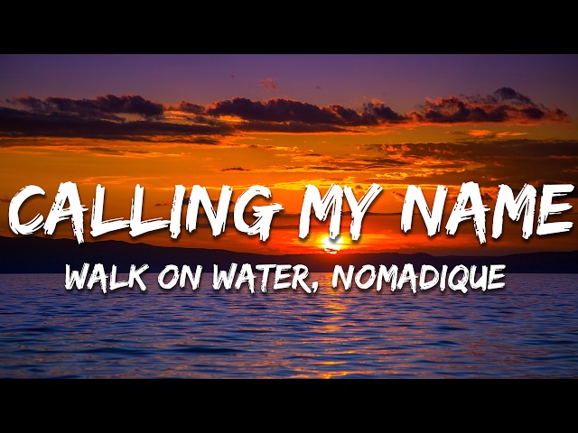 Walk on Water, Nomadique - Calling My Name