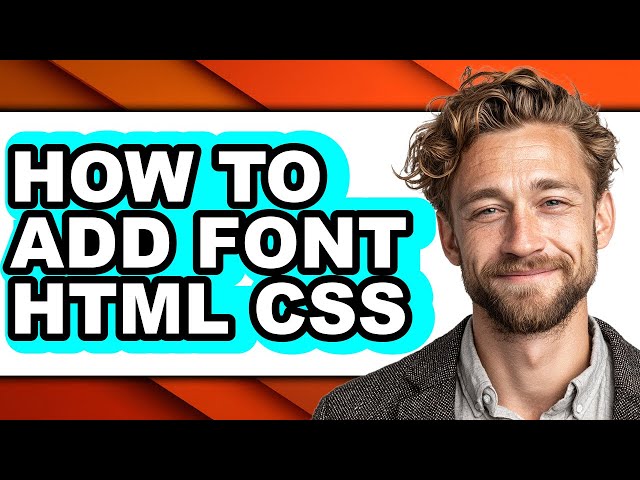 How to Add Font Html Css - Easy Guide