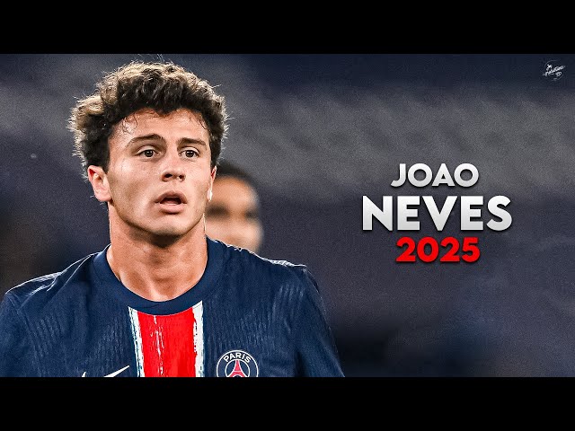João Neves 2025 - Amazing Skills, Tackles, Assists & Goals - PSG | HD