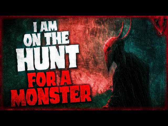 I Am On The Hunt For A Monster