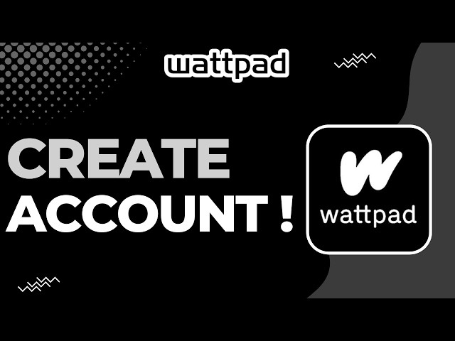 How to Create an Account on Wattpad