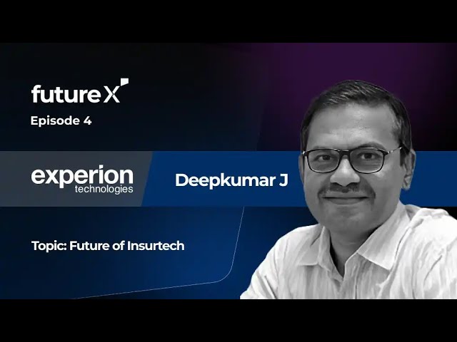 FutureX Ep 04 | Tech Trends & Future of Insurance | ft. Deepkumar J- GM, Retail Practice