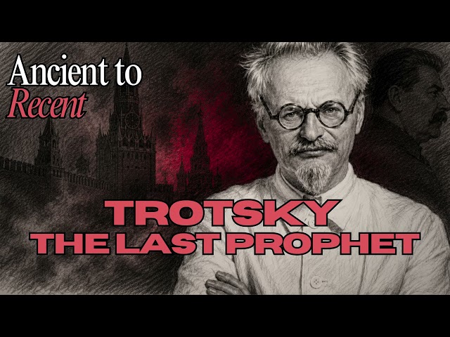 Leon Trotsky: The Last Prophet | Part 1 | Ancient to Recent | Episode 61