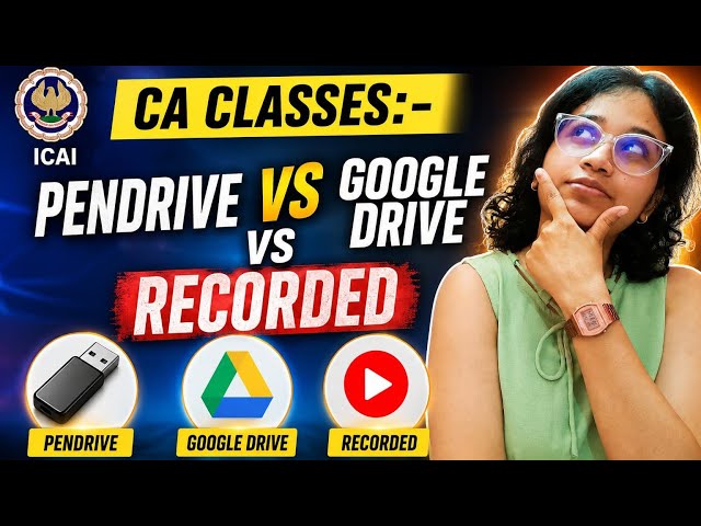 CA Classes: Pen Drive vs Google Drive vs Recorded Classes!! Which One Should You Choose? 
