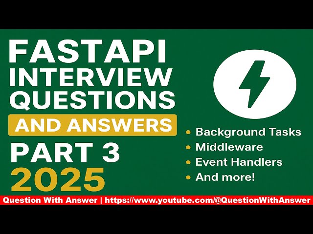 FastAPI Interview Prep 2025 – Part 3 | Master Background Tasks, Middleware & Event Handlers