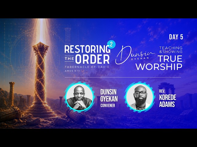 RESTORING THE ORDER JULY 2026 - DAY 5 #dunsinoyekan #worship #intimacy