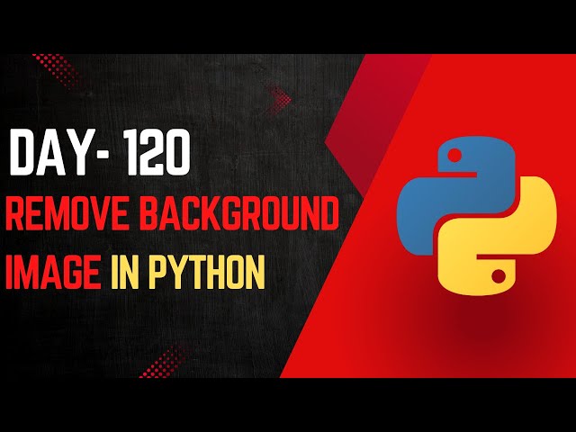 Day 120 : Remove Image Background using Python