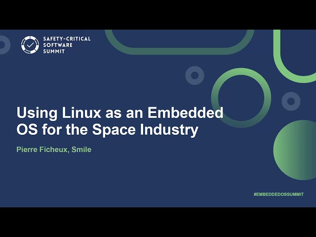 Using Linux as an Embedded OS for the Space Industry - Pierre Ficheux, Smile