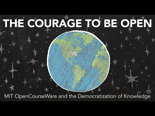 Documentary: “The Courage to Be Open: MIT OpenCourseWare and the Democratization of Knowledge”