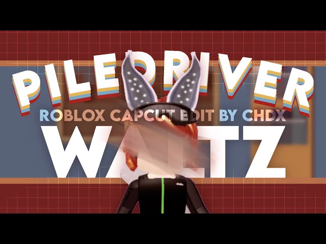 Piledriver Waltz || Roblox Advance CapCut Edit || CHDX