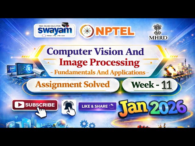 Computer Vision And Image Processing -Fundamentals And Applications Week 11 assignment Answer#Week11