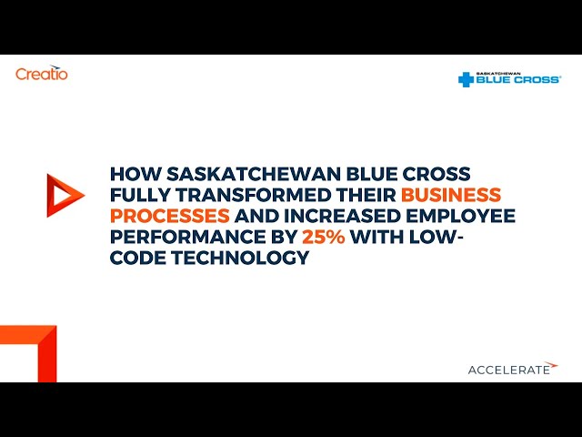 How Saskatchewan Blue Cross fully transformed business processes with no-code technology | Creatio