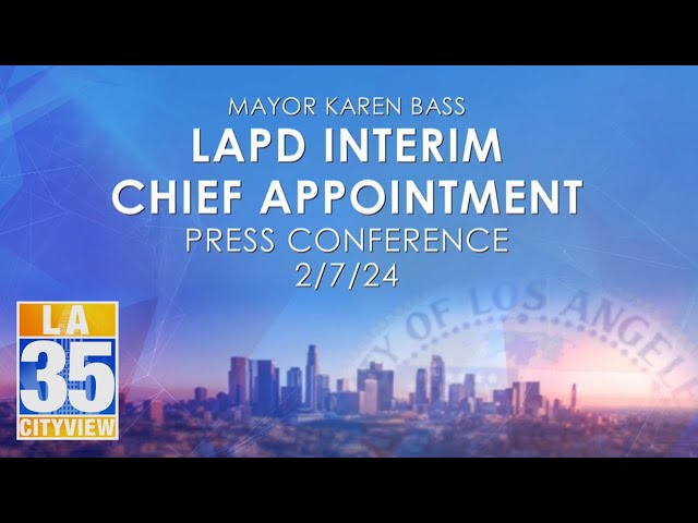 LAPD Interim Chief Appointment Press Conference 2/7/24