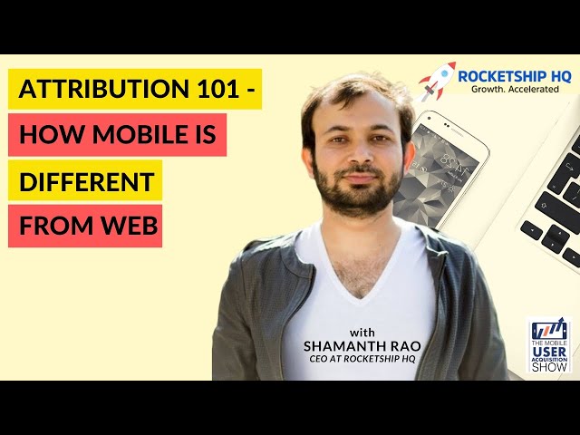 Attribution 101 - how mobile is different from web