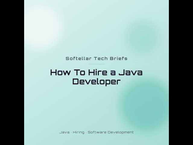 How To Hire a Java Developer in 2025