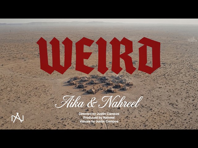 Aika & Nahreel - Weird (Official Video)